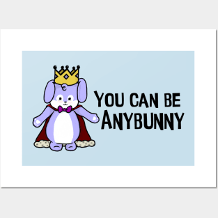 You Can Be Anybunny Posters and Art